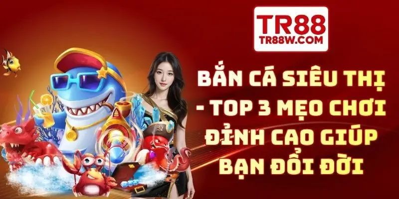 Bắn cá siêu thị