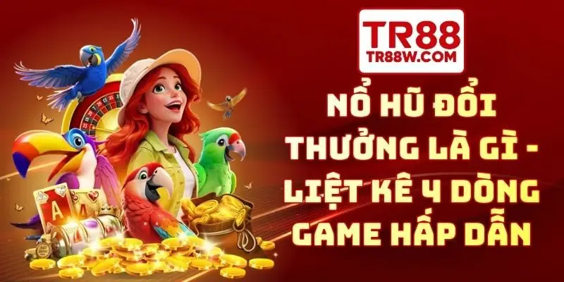 nổ hũ đổi thưởng là gì